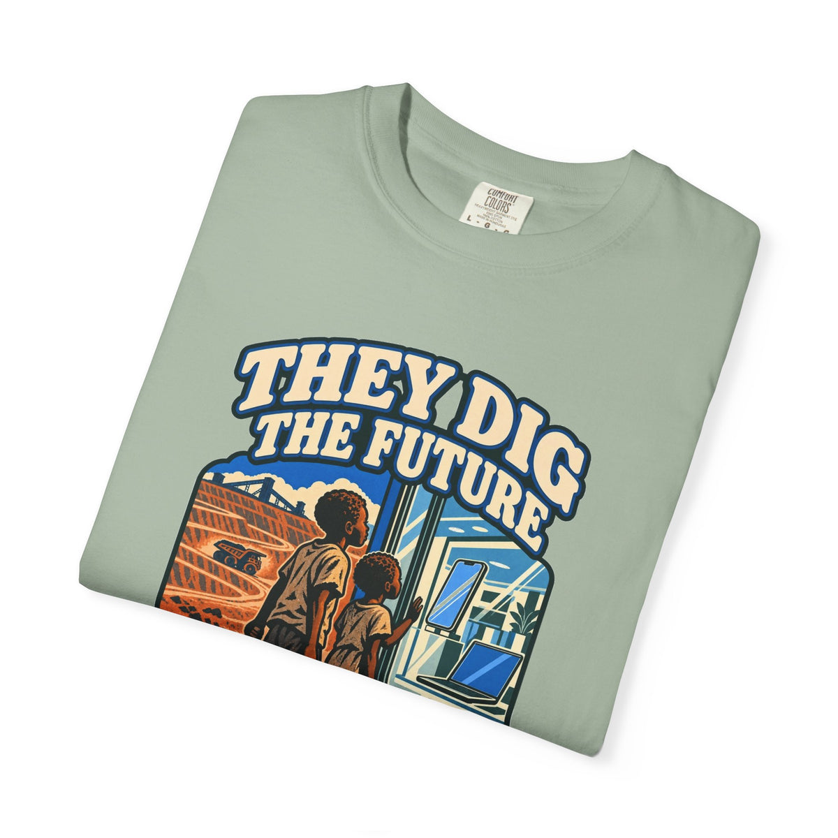 T-shirt message social « They Dig the Future »