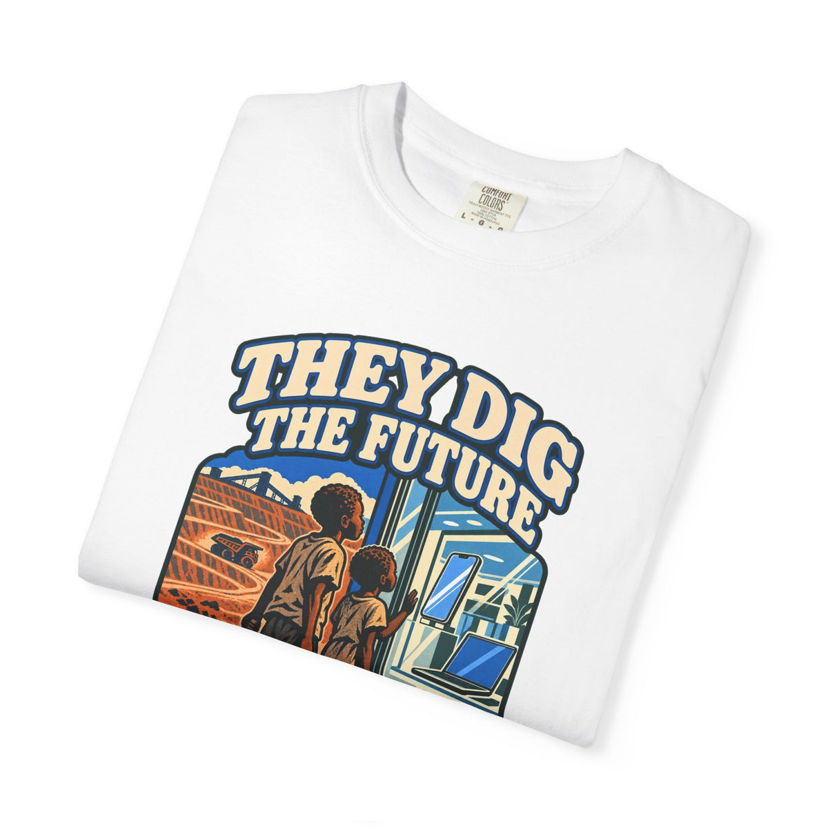 T-shirt message social « They Dig the Future »