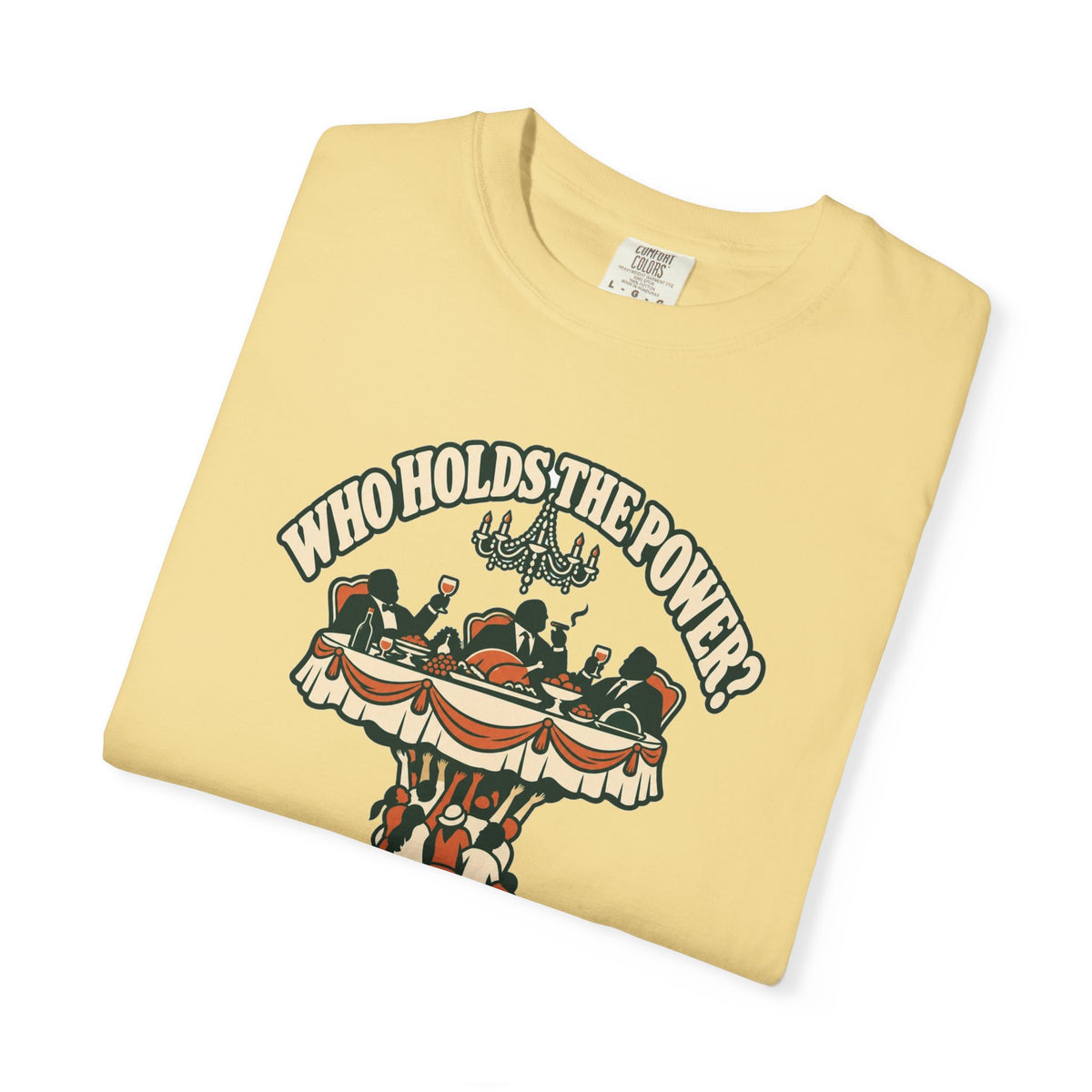 T-shirt message social « Who Holds the Power? »