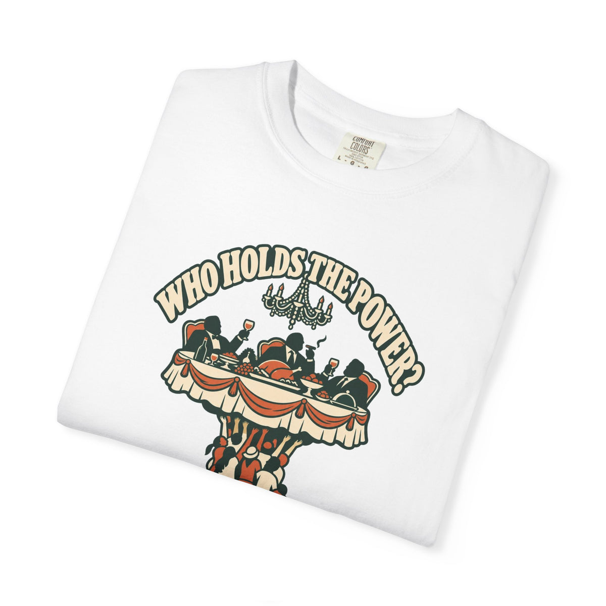 T-shirt message social « Who Holds the Power? »
